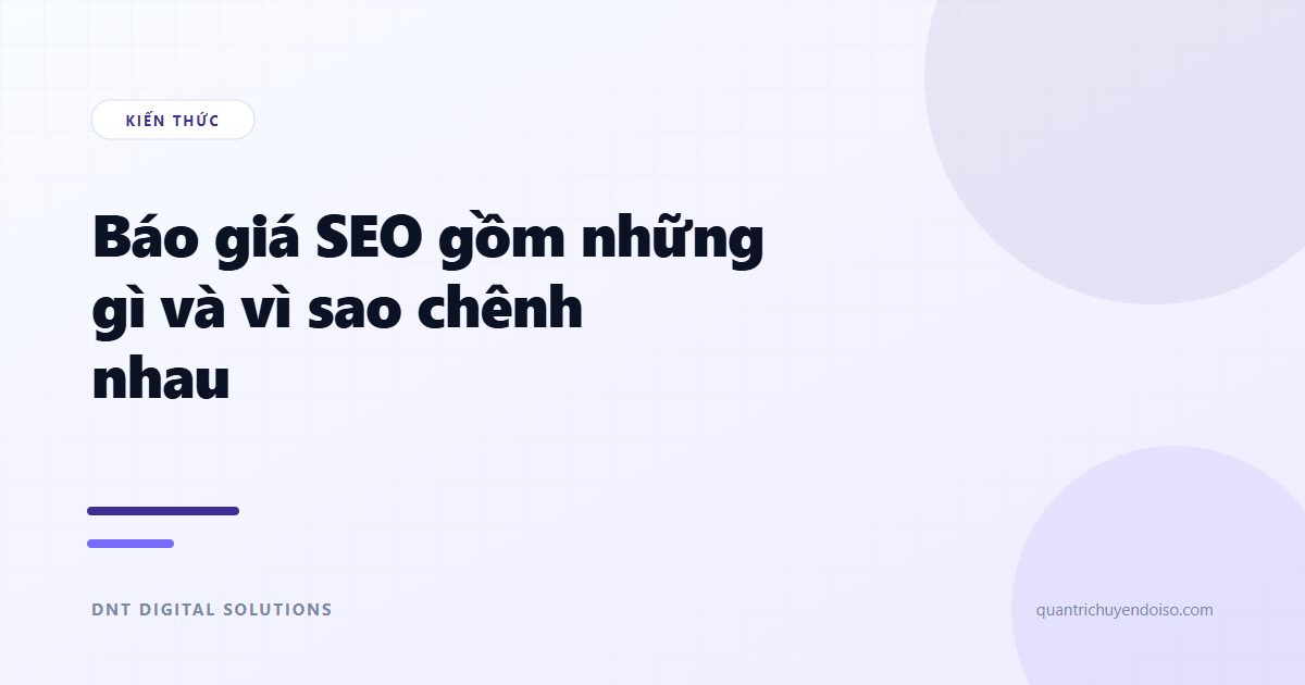 Báo giá SEO gồm những gì? Vì sao chênh nhau 10 lần