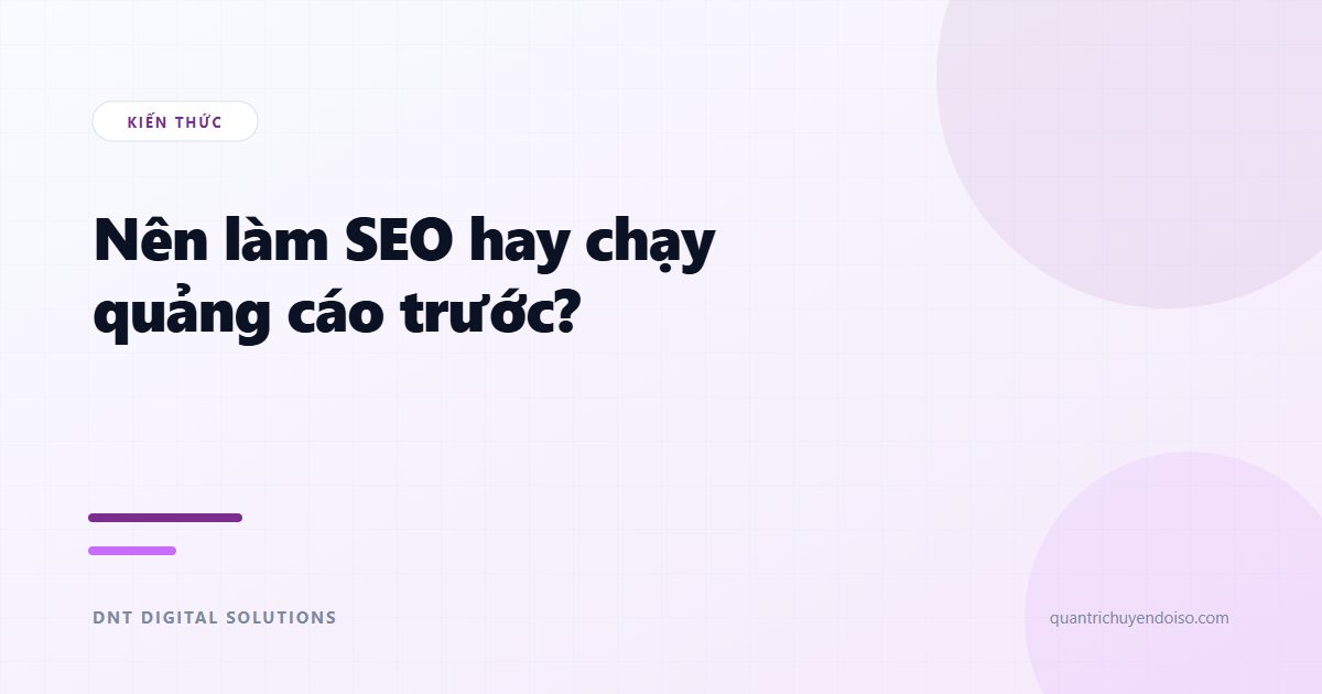 Nên làm SEO hay chạy quảng cáo trước?