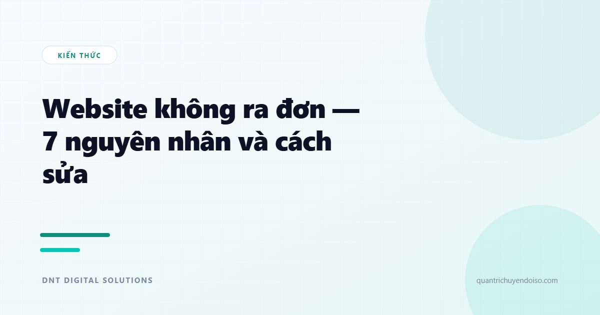 Website không ra đơn? 7 nguyên nhân và cách sửa